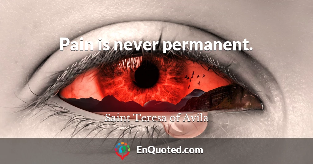 Pain is never permanent.