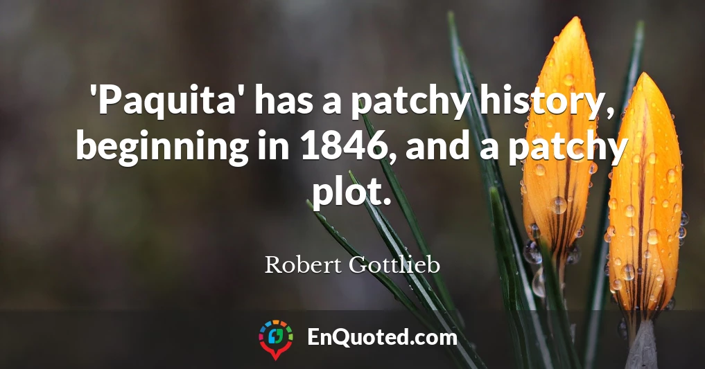 'Paquita' has a patchy history, beginning in 1846, and a patchy plot.