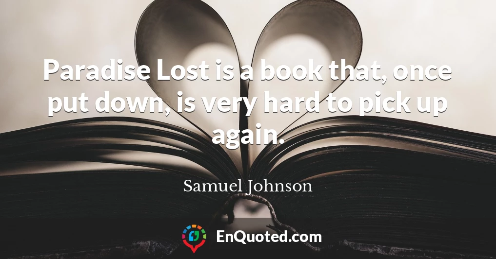Paradise Lost is a book that, once put down, is very hard to pick up again.
