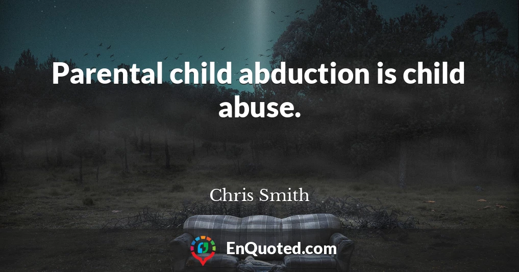 Parental child abduction is child abuse.