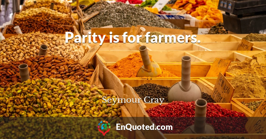Parity is for farmers.