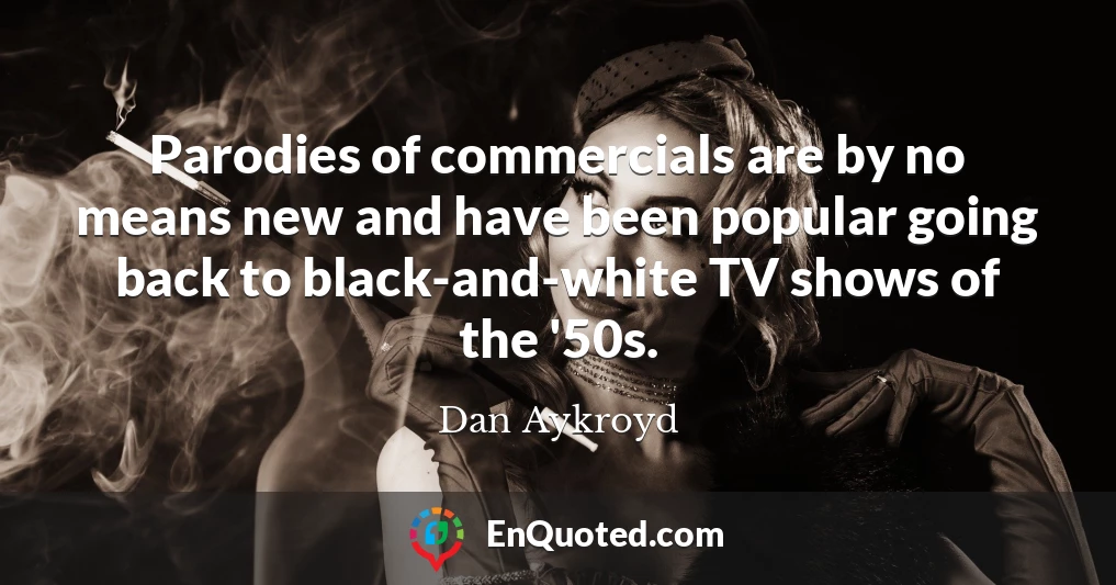 Parodies of commercials are by no means new and have been popular going back to black-and-white TV shows of the '50s.