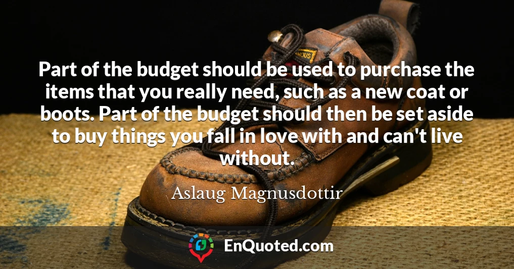 Part of the budget should be used to purchase the items that you really need, such as a new coat or boots. Part of the budget should then be set aside to buy things you fall in love with and can't live without.