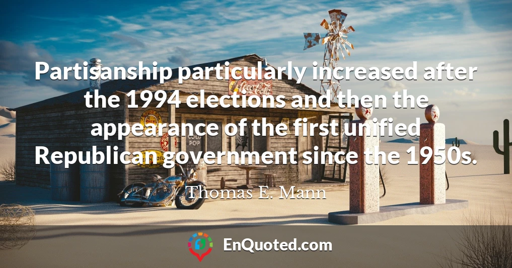 Partisanship particularly increased after the 1994 elections and then the appearance of the first unified Republican government since the 1950s.