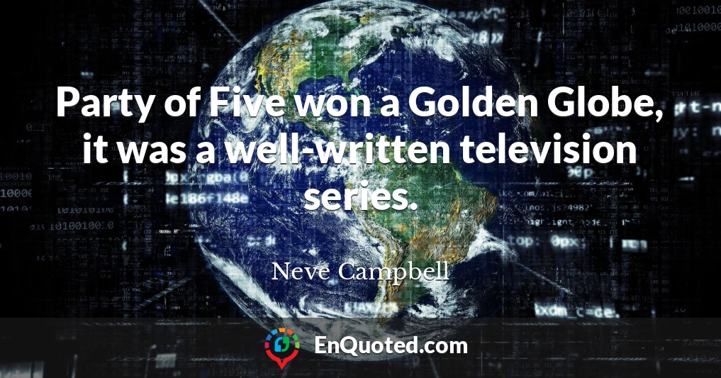 Party of Five won a Golden Globe, it was a well-written television series.