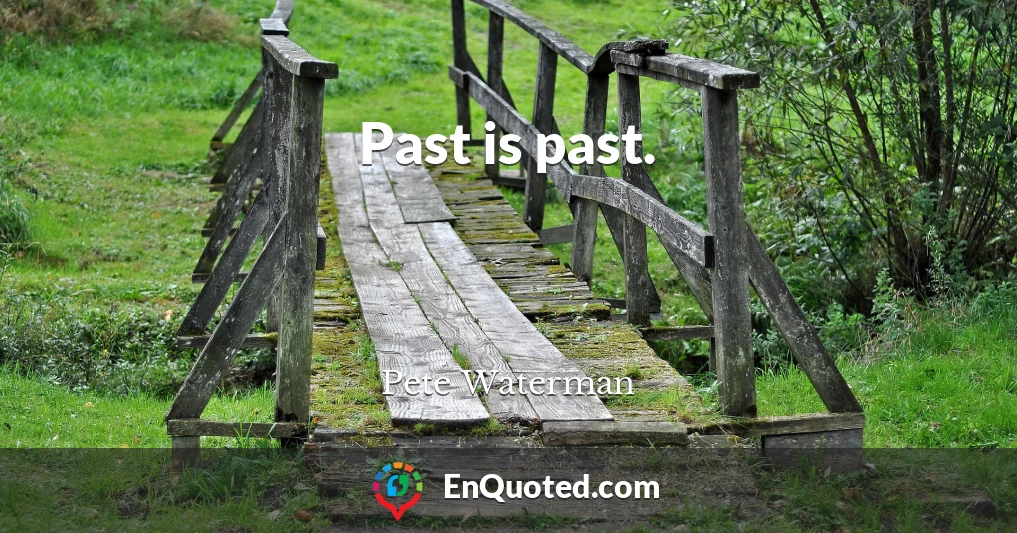 Past is past.