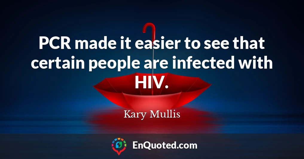 PCR made it easier to see that certain people are infected with HIV.