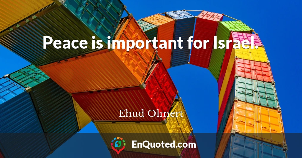 Peace is important for Israel.