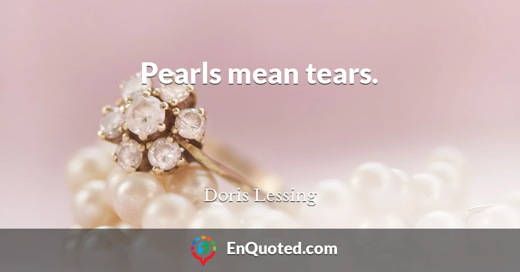 Pearls mean tears.