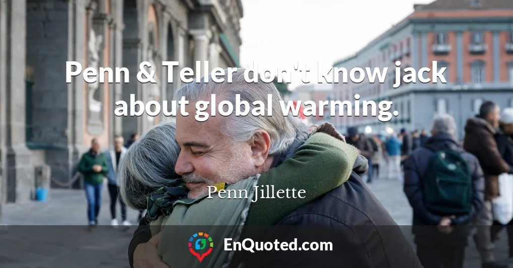 Penn & Teller don't know jack about global warming.