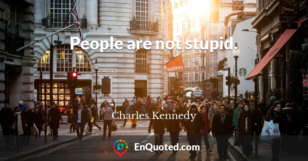 People are not stupid.