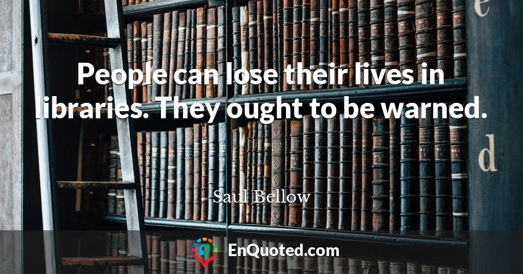 People can lose their lives in libraries. They ought to be warned.