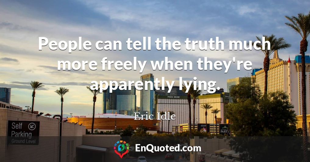 People can tell the truth much more freely when they're apparently lying.