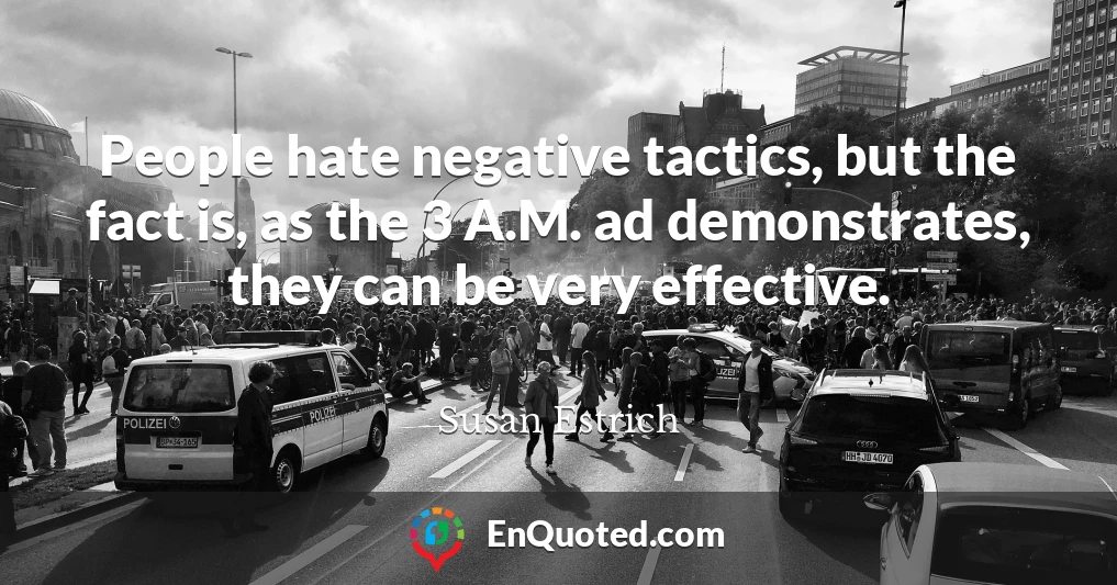People hate negative tactics, but the fact is, as the 3 A.M. ad demonstrates, they can be very effective.