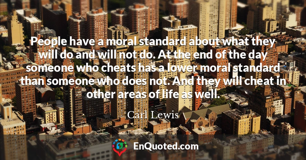 People have a moral standard about what they will do and will not do. At the end of the day someone who cheats has a lower moral standard than someone who does not. And they will cheat in other areas of life as well.