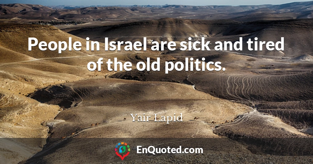 People in Israel are sick and tired of the old politics.