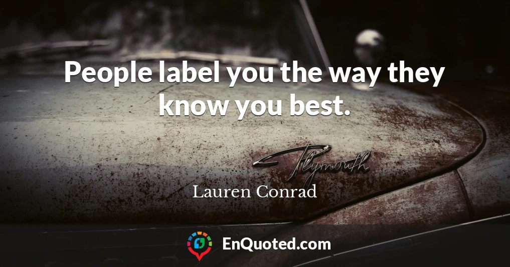 People label you the way they know you best.