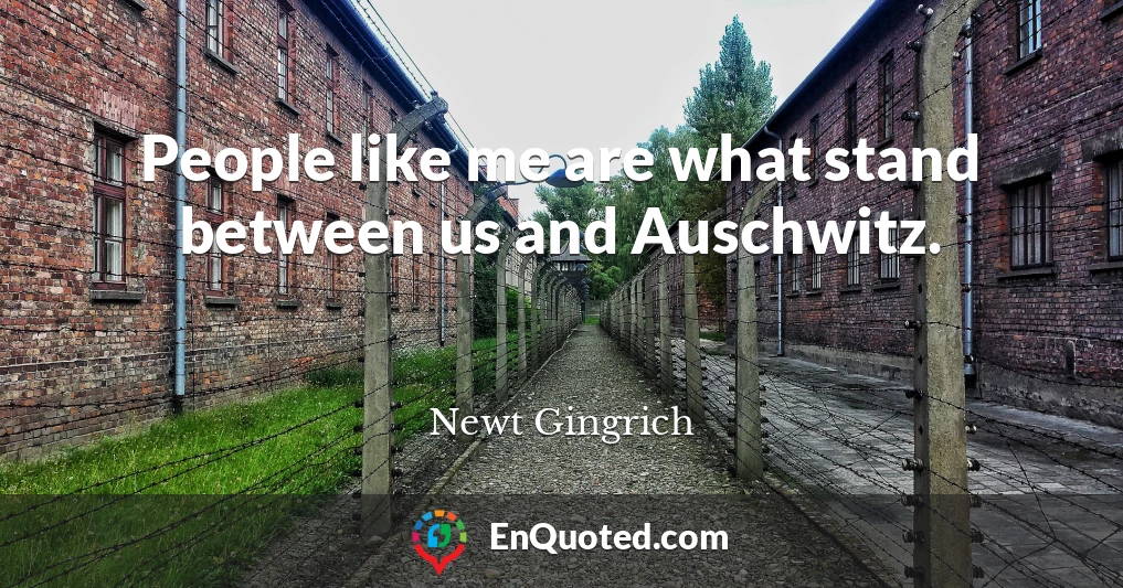 People like me are what stand between us and Auschwitz.