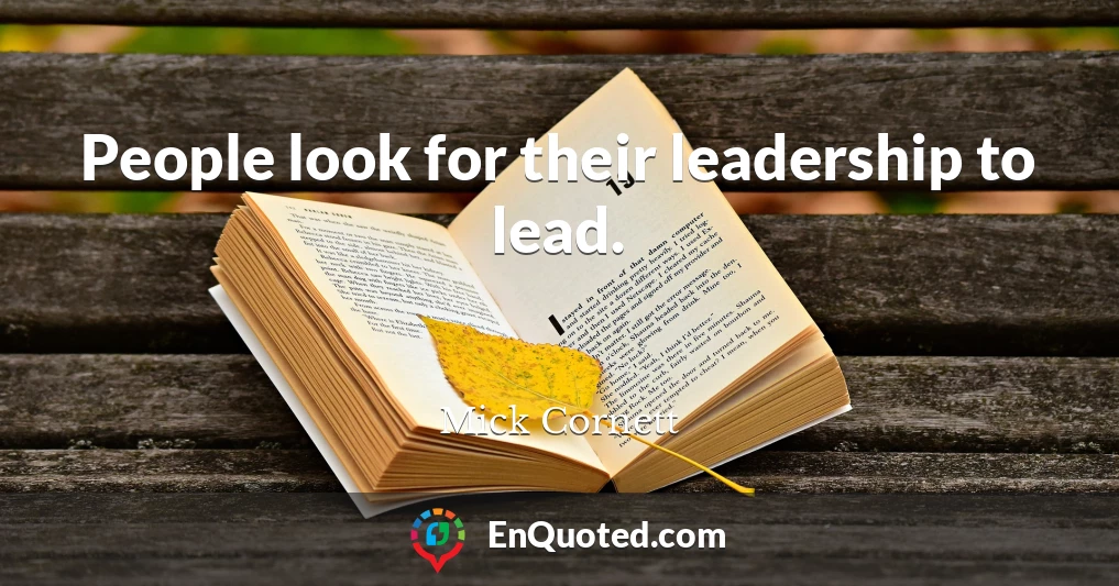 People look for their leadership to lead.