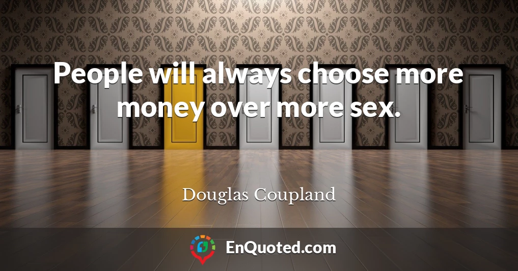 People will always choose more money over more sex.