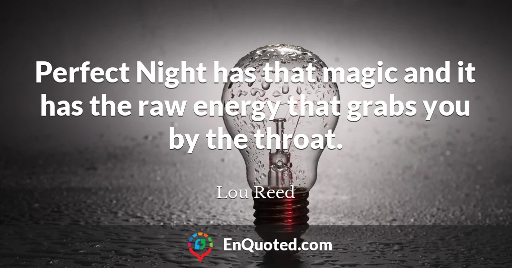 Perfect Night has that magic and it has the raw energy that grabs you by the throat.