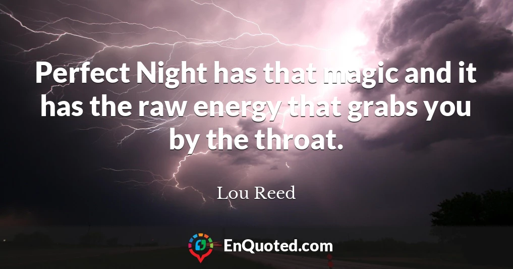 Perfect Night has that magic and it has the raw energy that grabs you by the throat.