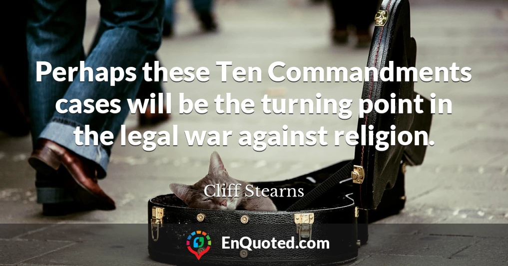 Perhaps these Ten Commandments cases will be the turning point in the legal war against religion.