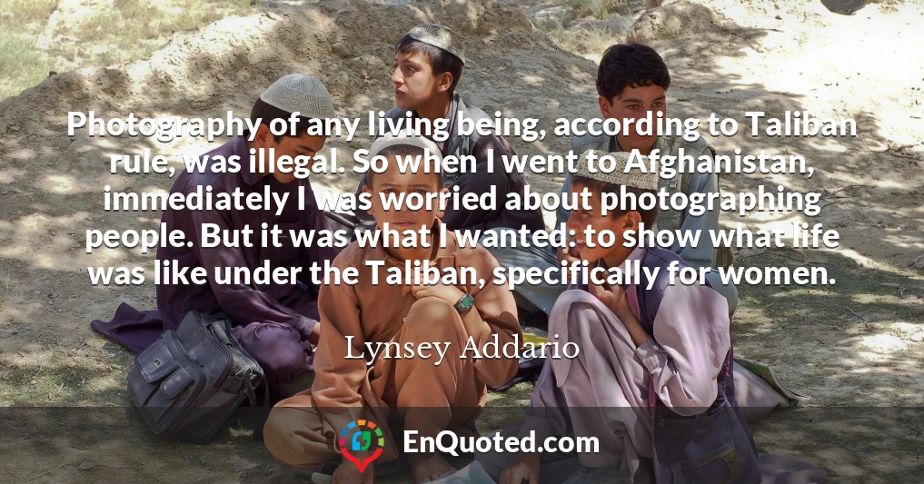 Photography of any living being, according to Taliban rule, was illegal. So when I went to Afghanistan, immediately I was worried about photographing people. But it was what I wanted: to show what life was like under the Taliban, specifically for women.