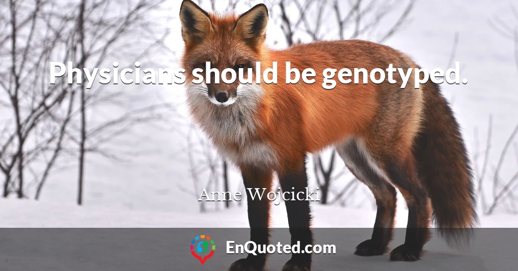 Physicians should be genotyped.