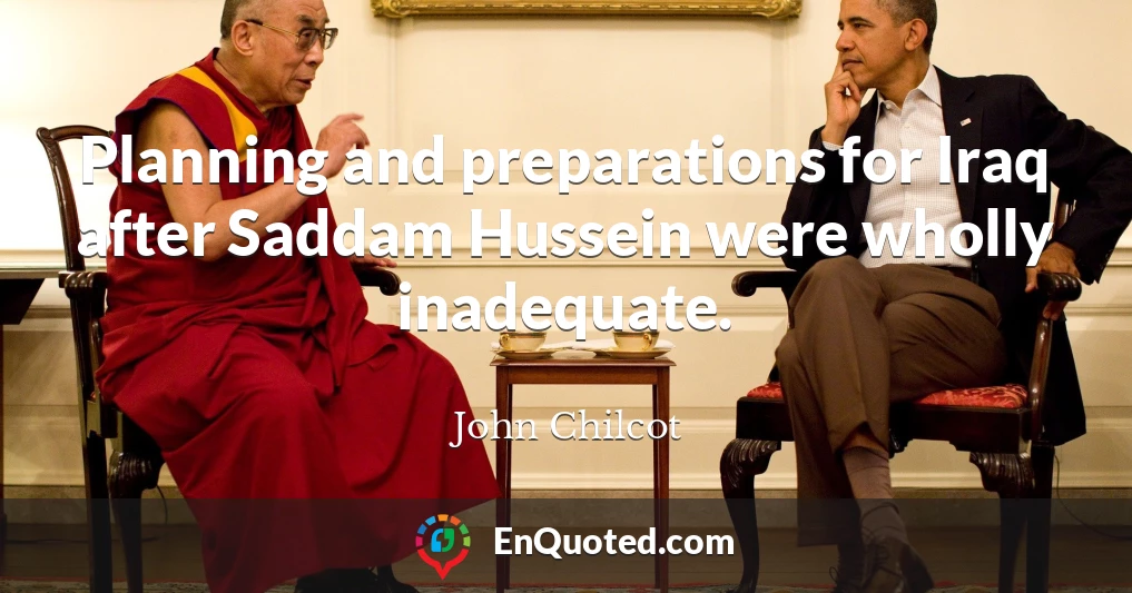 Planning and preparations for Iraq after Saddam Hussein were wholly inadequate.