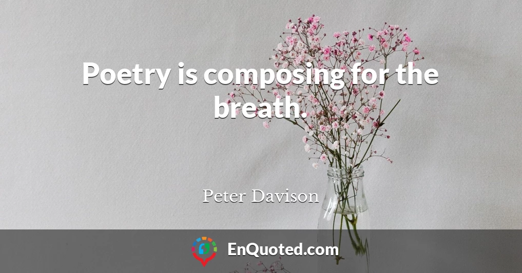Poetry is composing for the breath.
