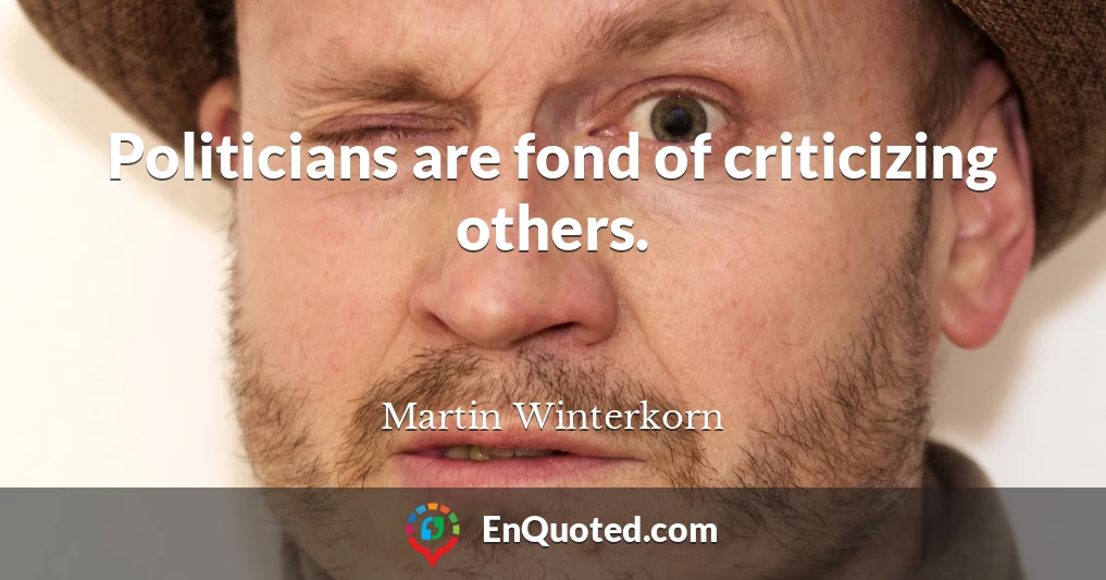 Politicians are fond of criticizing others.