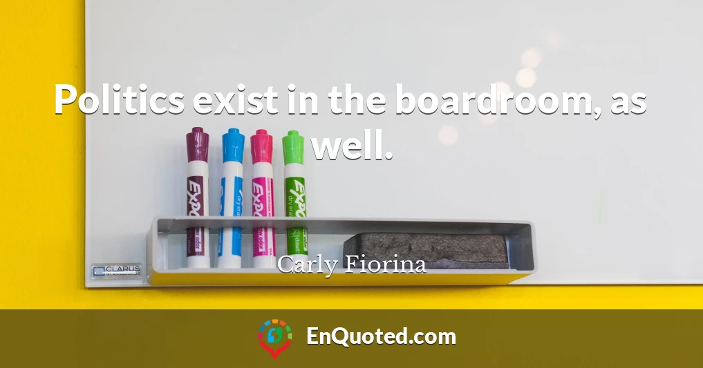 Politics exist in the boardroom, as well.