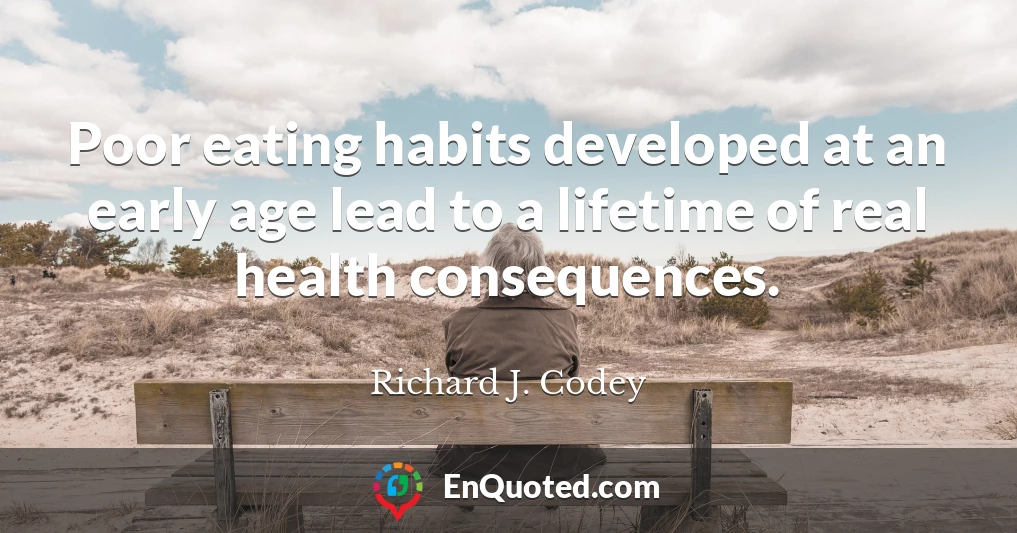 Poor eating habits developed at an early age lead to a lifetime of real health consequences.