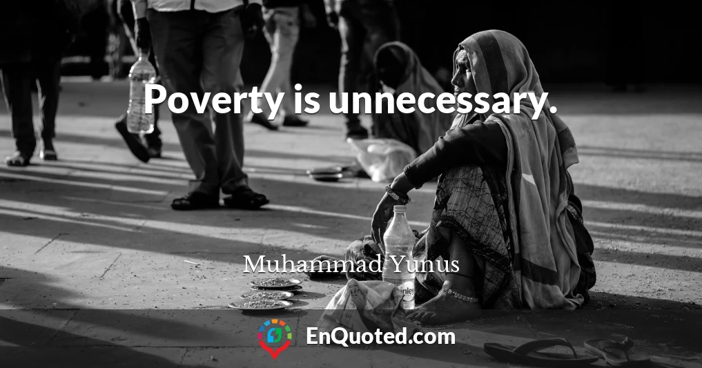 Poverty is unnecessary.
