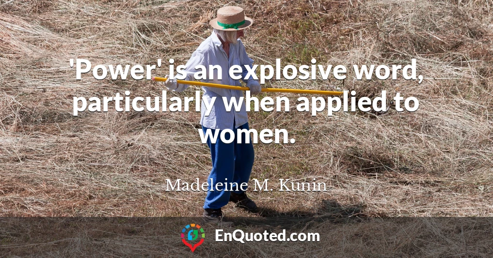 'Power' is an explosive word, particularly when applied to women.