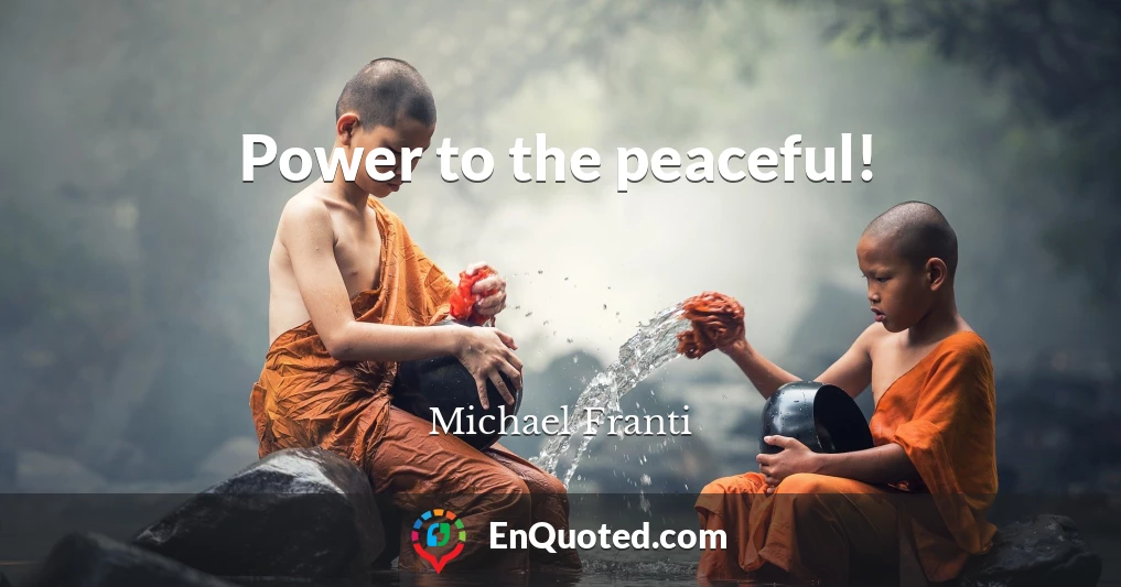 Power to the peaceful!