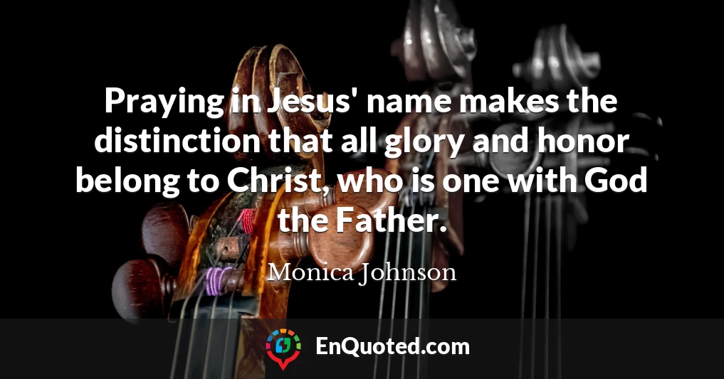 Praying in Jesus' name makes the distinction that all glory and honor belong to Christ, who is one with God the Father.