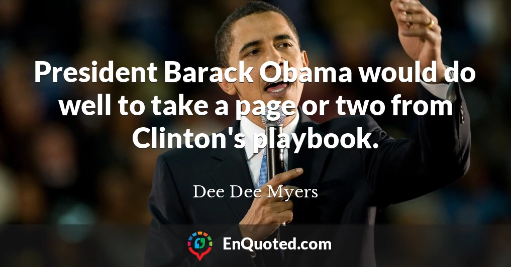 President Barack Obama would do well to take a page or two from Clinton's playbook.