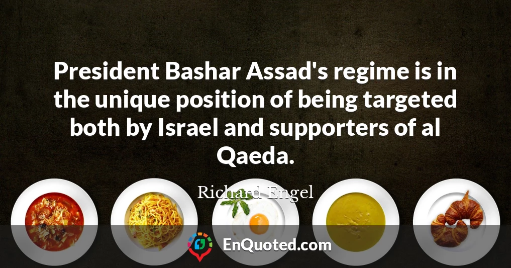 President Bashar Assad's regime is in the unique position of being targeted both by Israel and supporters of al Qaeda.
