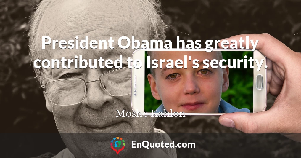 President Obama has greatly contributed to Israel's security.