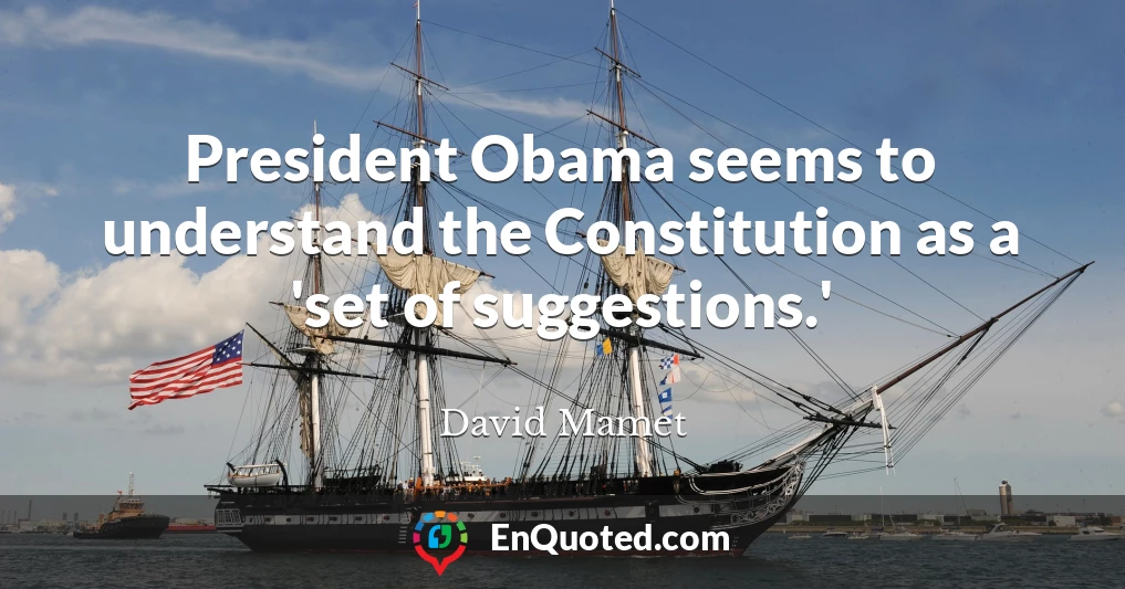 President Obama seems to understand the Constitution as a 'set of suggestions.'