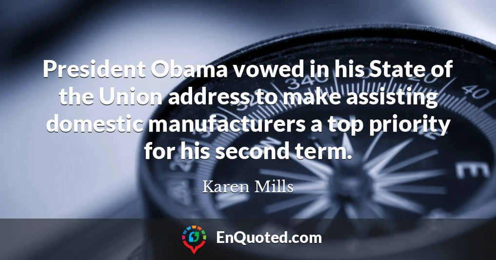 President Obama vowed in his State of the Union address to make assisting domestic manufacturers a top priority for his second term.