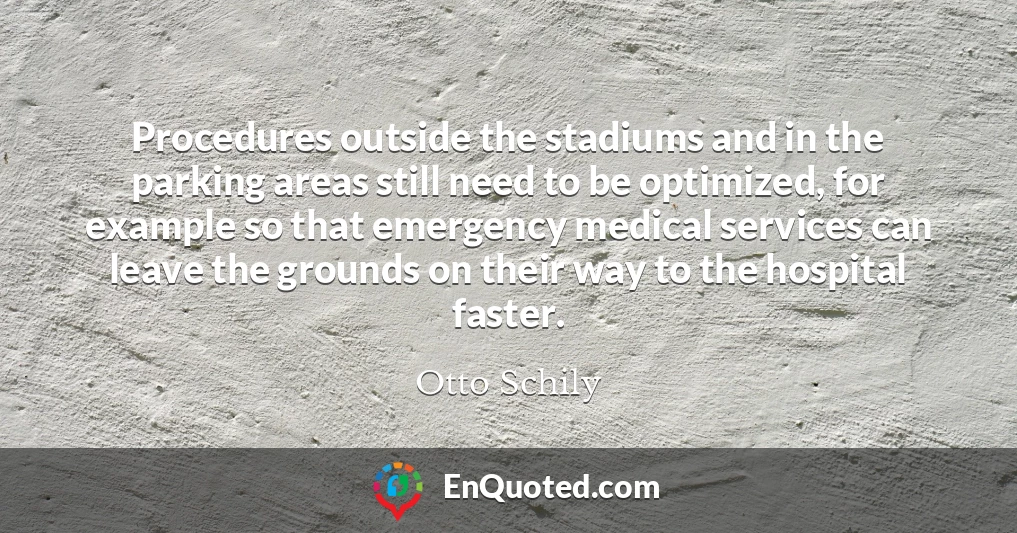 Procedures outside the stadiums and in the parking areas still need to be optimized, for example so that emergency medical services can leave the grounds on their way to the hospital faster.