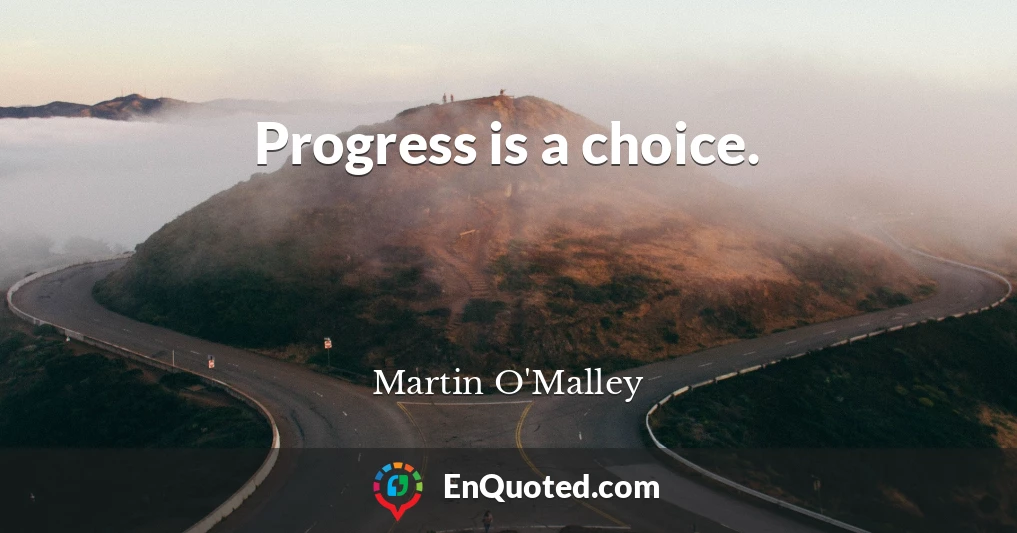 Progress is a choice.