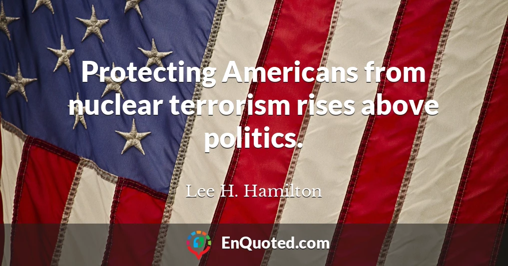 Protecting Americans from nuclear terrorism rises above politics.