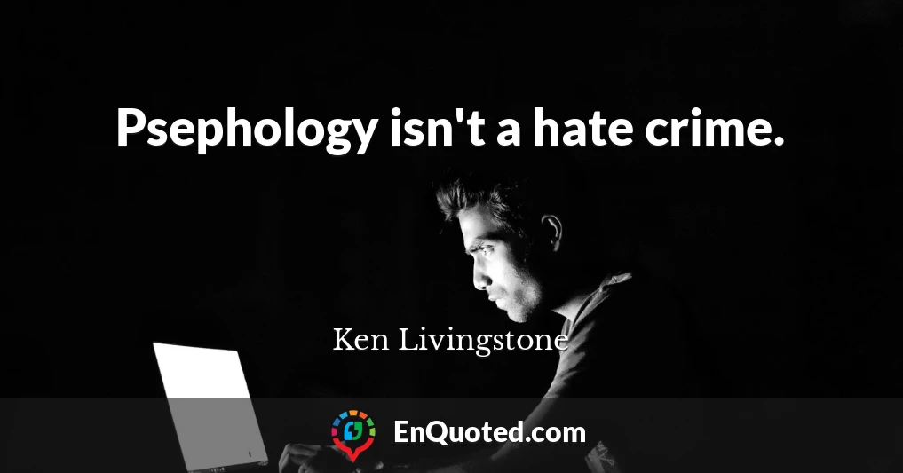 Psephology isn't a hate crime.
