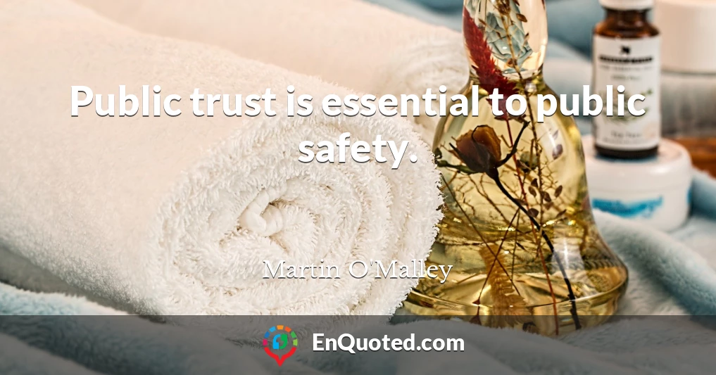 Public trust is essential to public safety.