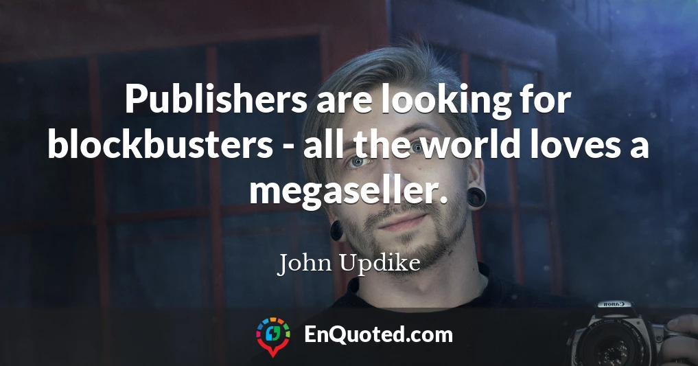 Publishers are looking for blockbusters - all the world loves a megaseller.