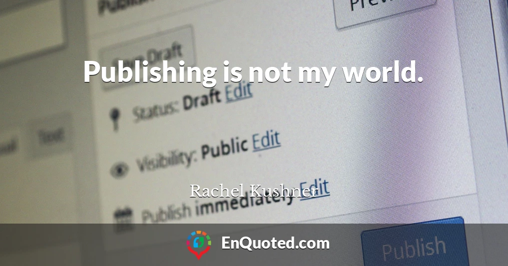 Publishing is not my world.